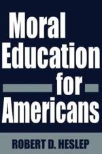 Moral Education for Americans af Robert D. Heslep