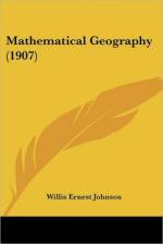 Mathematical Geography (1907) af Ernest Johnson Willis