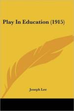 Play In Education (1915) af Lee Joseph