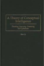 A Theory of Conceptual Intelligence af Rex Li
