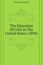 Education Of Girls In The United States (1894) af Annie Burstall Sara