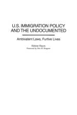 U.S. Immigration Policy and the Undocumented af Helene Hayes