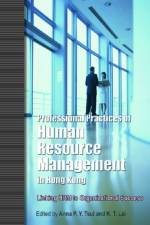 Professional Practices of Human Resource Management in Hong Kong - Linking HRM to Organizational Success af Anna P. Y. Tsui