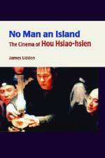 No Man an Island - The Cinema of Hou Hsiao-hsien af James Udden