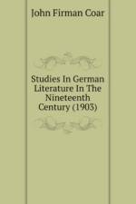 Studies In German Literature In The Nineteenth Century (1903) af Firman Coar John
