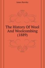 History Of Wool And Woolcombing (1889) af Burnley James
