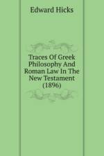 Traces Of Greek Philosophy And Roman Law In The New Testament (1896) af Hicks Edward