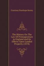 History On The Law Of Primogeniture in England and Its Effects Upon Landed Property (1878) af Stanhope Kenny Courtney