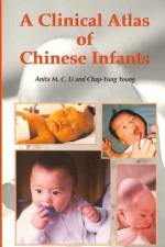 A Clinical Atlas of Chinese Infants af Anita M. C. Li