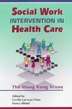 Social Work Intervention in Health Care - The Hong Kong Scene af Cecilia Lai-Wan Chan