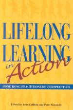 Lifelong Learning in Action – Hong Kong Practitioners` Perspectives af John Cribbin