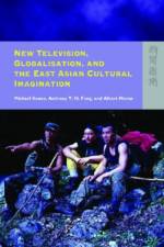 New Television, Globalisation, and the East Asian Cultural Imagination af Michael Keane
