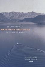 Encyclopedia of Water Politics and Policy in the United States