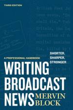 Writing Broadcast News — Shorter, Sharper, Stronger af Mervin Block