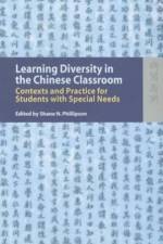 Learning Diversity in the Chinese Classroom - Contexts and Practice for Students with Special Needs af Shane Phillipson