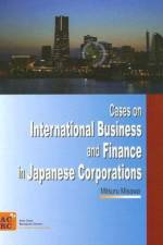 Cases on International Business and Finance in Japanese Corporations af Mitsura Misawa