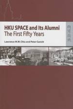 HKU SPACE and Its Alumni - The First Fifty Years af Lawrence M. W. Chiu