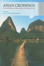 Asian Crossings - Travel Writing on China, Japan, and Southeast Asia