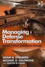 Managing Defense Transformation af Adam N. Stulberg
