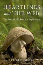 Heartlines and The Web – The Amanita Rubescens Experience af Stuart Deeks