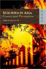 Suicide in Asia - Causes and Prevention af Paul S. F. Yip