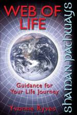 Shaman Pathways - Web of Life af Yvonne Ryves