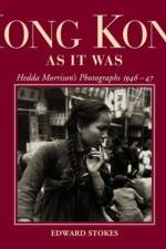Hong Kong as It Was - Hedda Morrison`s Photographs, 1946-47 af Edward Stokes