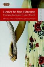 Horror to the Extreme - Changing Boundaries in Asian Cinema af Jinhee Choi