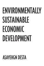 Environmentally Sustainable Economic Development af Asayehgn Desta