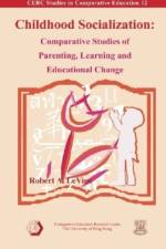 Childhood Socialization – Comparative Studies of Parenting, Learning, and Educational Change af Robert Levine