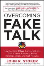 Overcoming Fake Talk: How to Hold REAL Conversations that Create Respect, Build Relationships, and Get Results af John Stoker