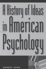 A History of Ideas in American Psychology af Ernest Keen