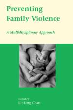 Preventing Family Violence - A Multidisciplinary Approach af Ko-ling Chan