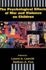 The Psychological Effects of War and Violence on Children