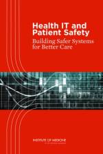 Health IT and Patient Safety af Institute of Medicine