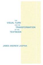 The Visual Turn and the Transformation of the Textbook af James A. LaSpina