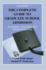 The Complete Guide to Graduate School Admission af Patricia Keith-Spiegel