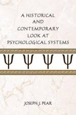 A Historical and Contemporary Look at Psychological Systems af Joseph J. Pear