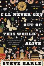 I'll Never Get Out of this World Alive af Steve Earle