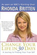 Change Your Life in 30 Days af Rhonda (Rhonda Britten) Britten