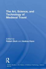 The Art, Science, and Technology of Medieval Travel