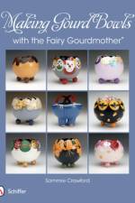 Making Gourd Bowls with the Fairy Gourdmother® af Sammie Crawford