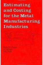 Estimating and Costing for the Metal Manufacturing Industries af Robert Creese