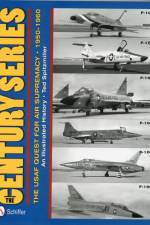 The Century Series: The USAF Quest for Air Supremacy, 1950-1960 af Ted Spitzmiller