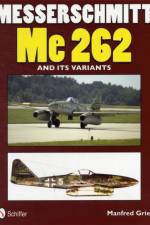 Messerschmitt Me 262 and its Variants af Manfred Griehl