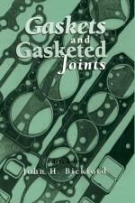 Gaskets and Gasketed Joints af John (Oquossoc Bickford