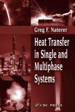 Heat Transfer in Single and Multiphase Systems af Greg F. (University of Ontario