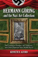Hermann Goring and the Nazi Art Collection af Kenneth D. Alford