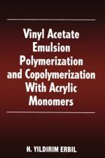 Vinyl Acetate Emulsion Polymerization and Copolymerization with Acrylic Monomers af Yildirim H. (Kocaeli University Erbil
