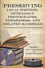 Preserving Local Writers, Genealogy, Photographs, Newspapers, and Related Materials